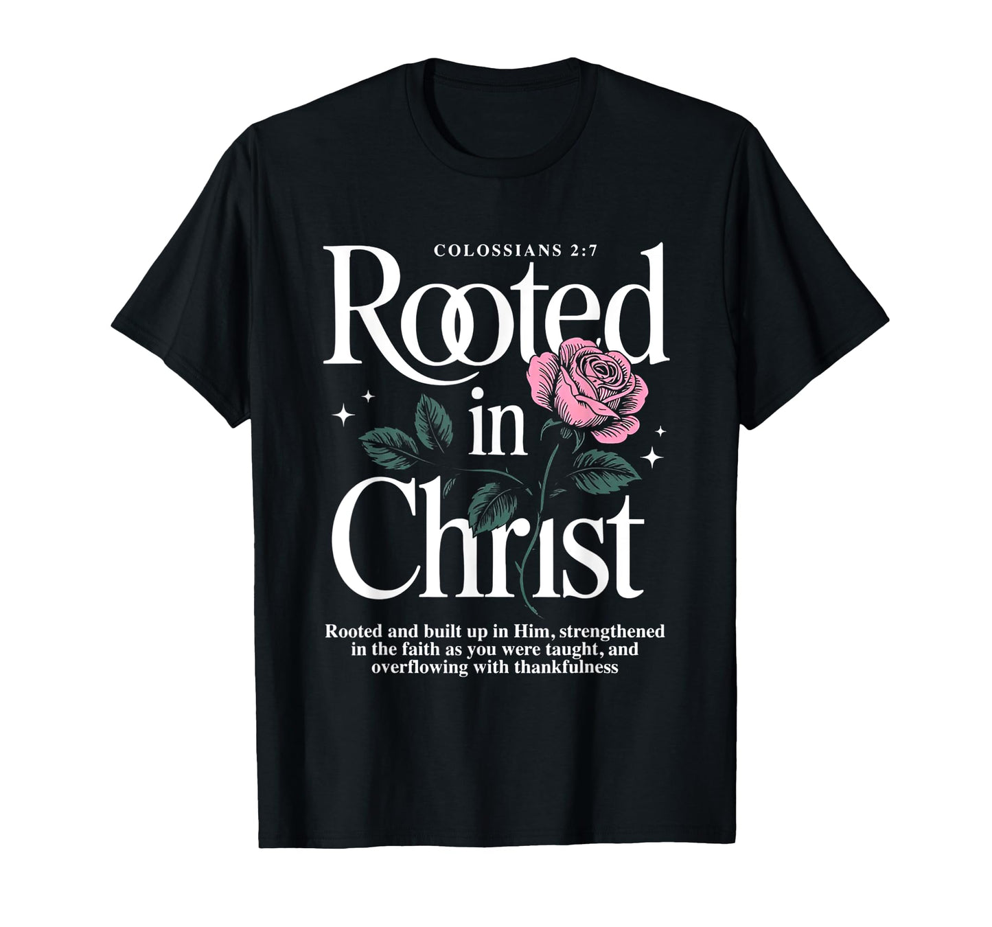 Rooted in Christ Jesus Cristian Rose T-Shirt