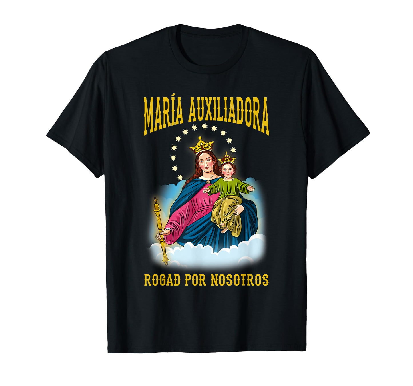 MARÍA AUXILIADORA ROGAD POR NOSOTROS. VIRGEN MARÍA T-Shirt