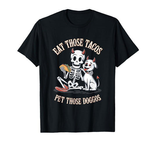 Funny Quote Eat Tacos Pet Doggos Skeleton Dog Lovers Fun T-Shirt
