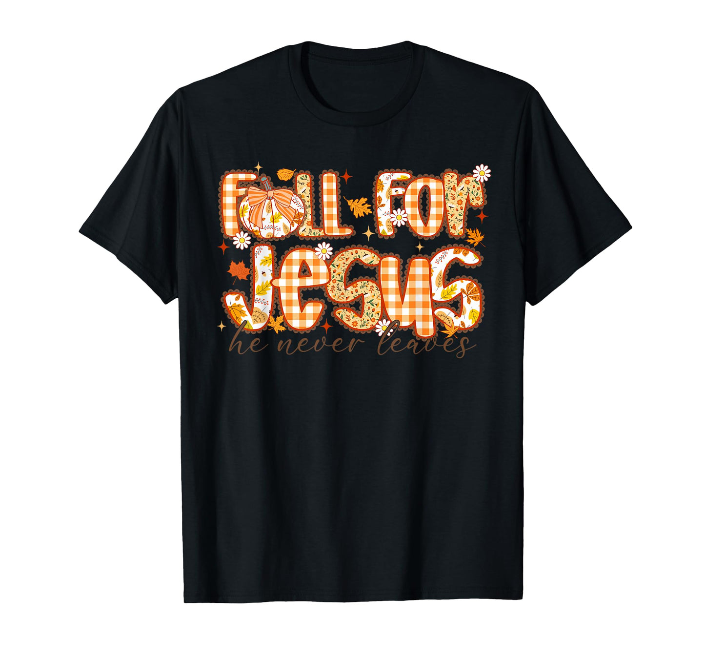 Fall for Jesus He Never Leaves Christian Tee T-Shirt