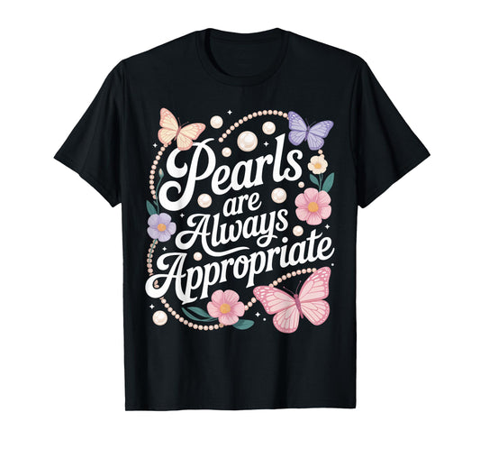 Pearls are Always Appropriate Pearl Jewelry Jackie Kennedy T-Shirt