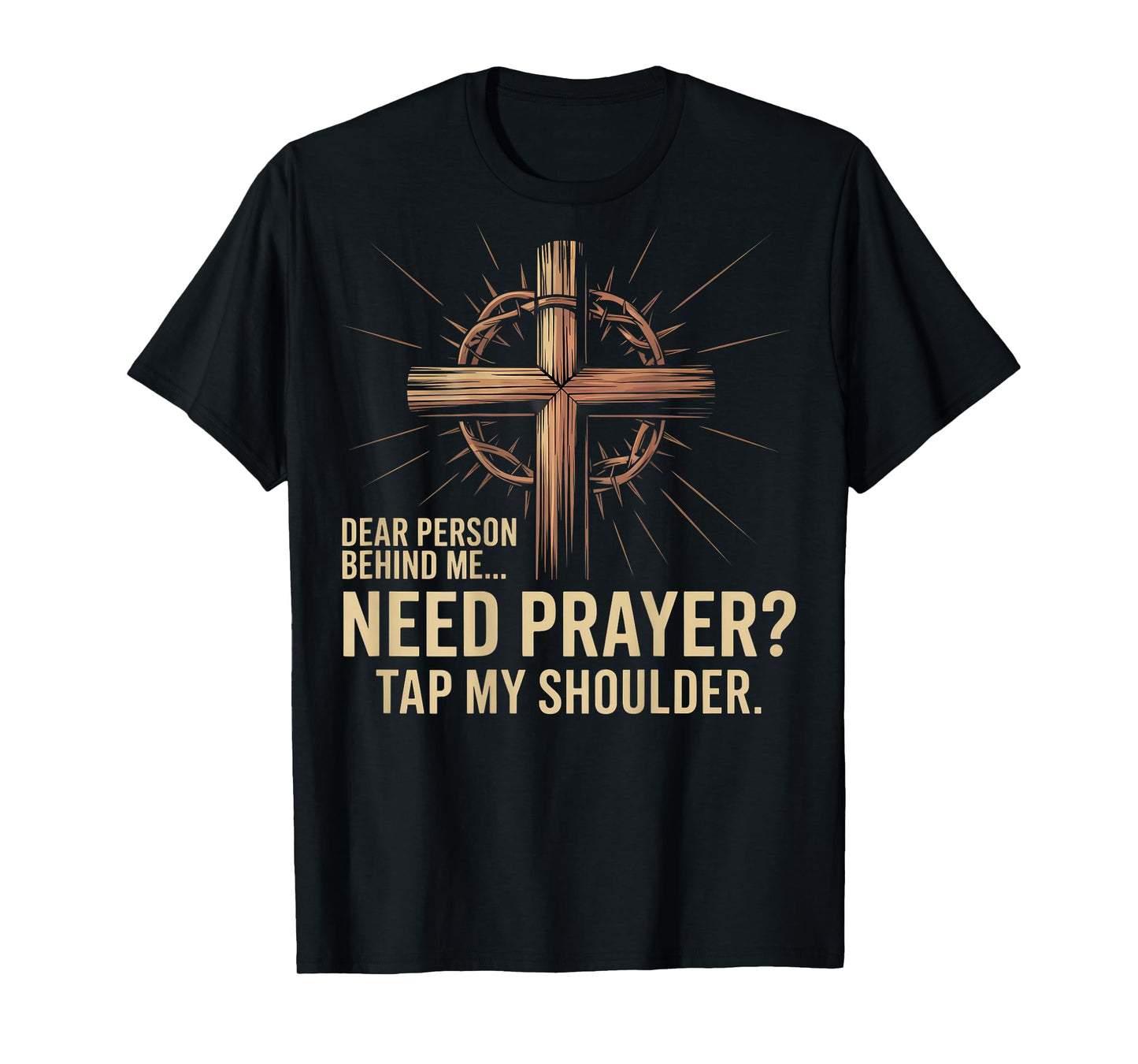 Dear Person Behind Me Need Prayer Tap My Shoulder T-Shirt