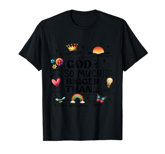 God Is Bigger Than Your Pain Cute Faith Quote Christian Tee T-Shirt