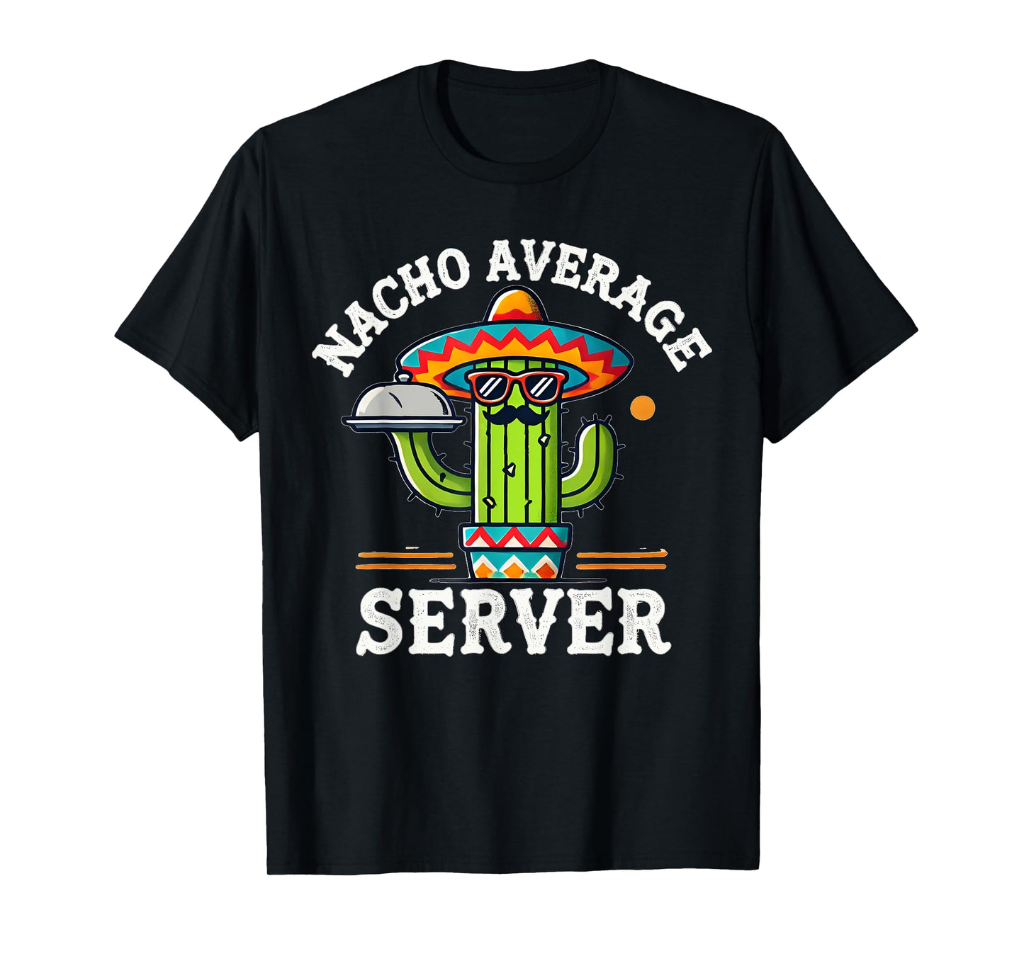 Nacho Average Server Cinco De Mayo Mexican Sombrero Mayo T-Shirt