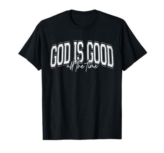 God is Good All The Time Christian Faith T-Shirt