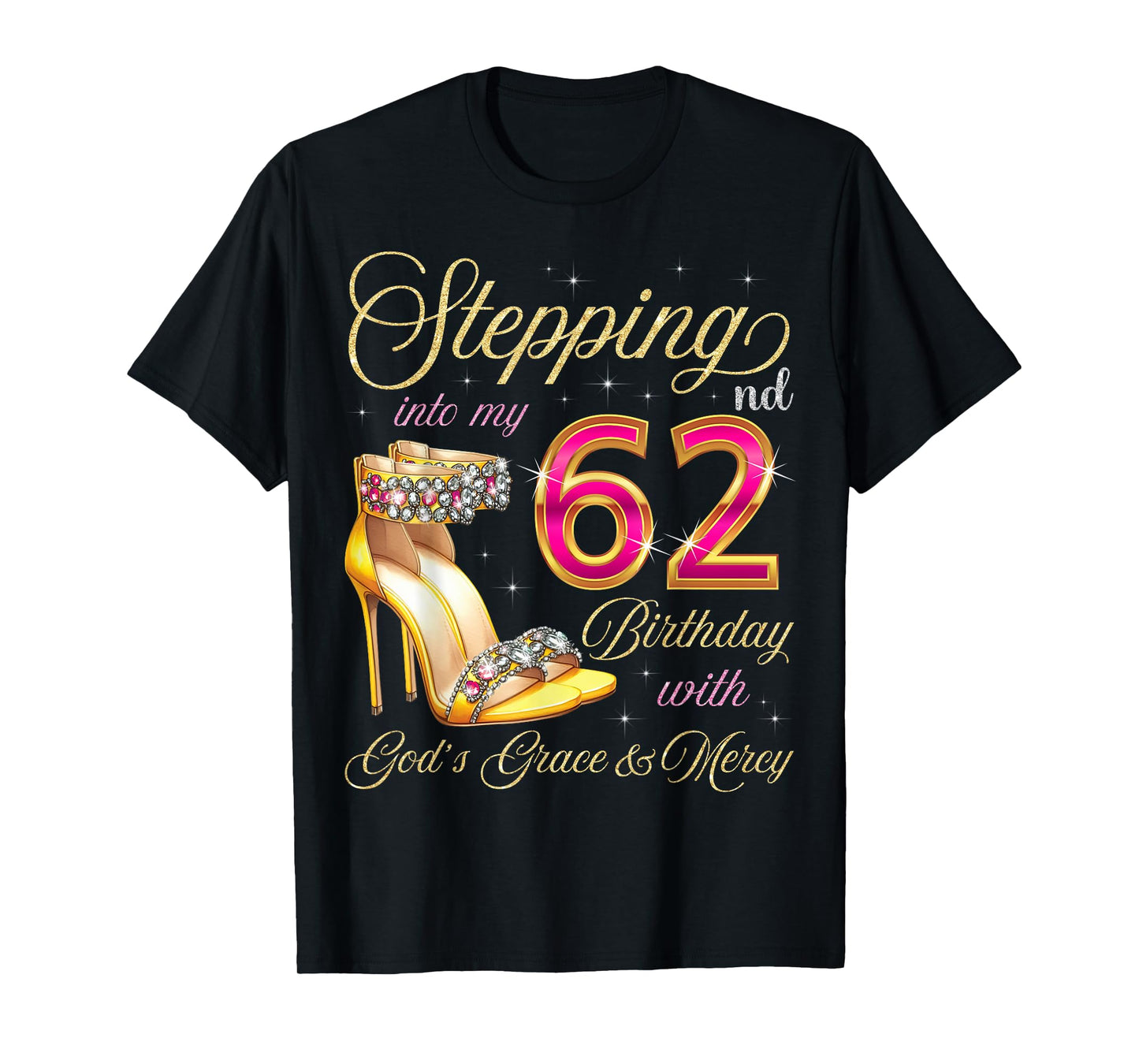 Stepping Into My 62nd Birthday With God's Grace & Mercy T-Shirt