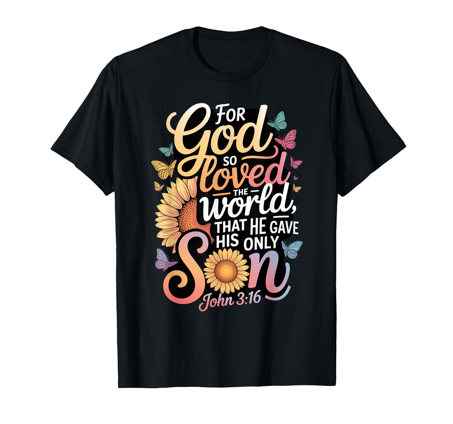 for God So Loved The World Only Son John 3:16 Christian T-Shirt
