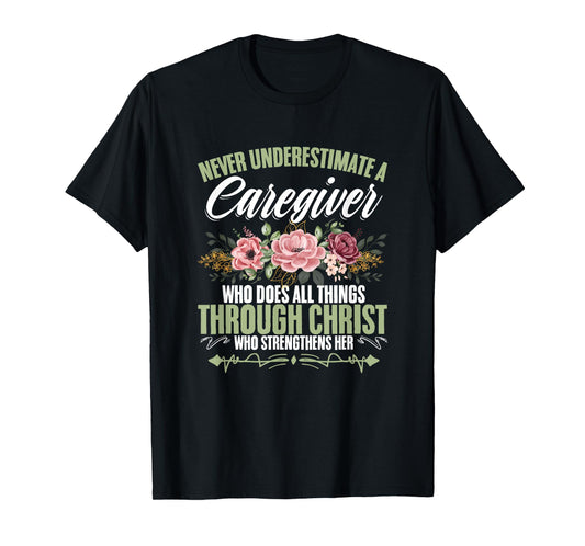 Cna Medical Nurse Appreciation Caregiver Through Christ God Caregiving Life Nurse Nursing Caregiver T-Shirt