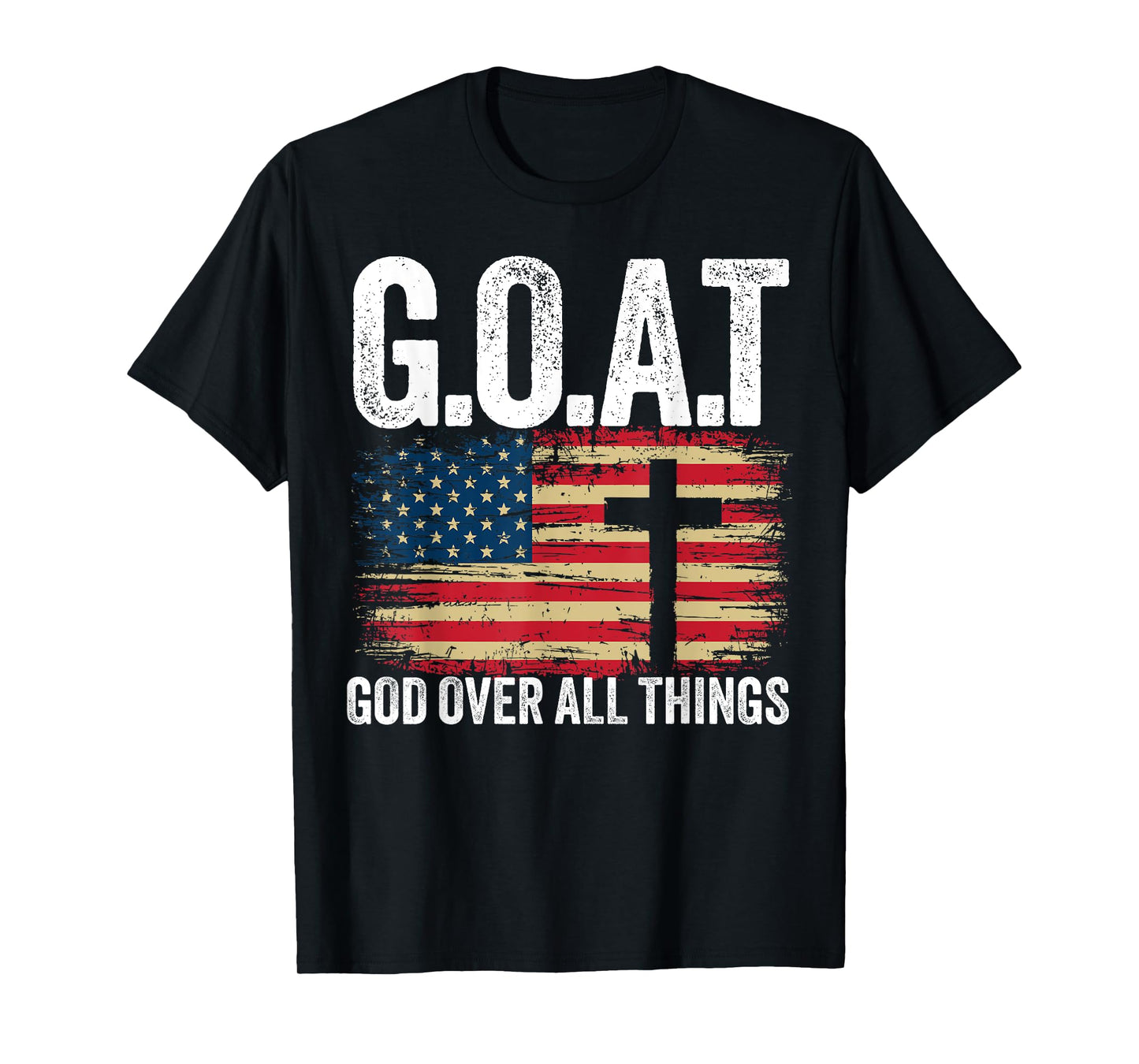 G.O.A.T God Over All Things American Faith Christian Jesus T-Shirt