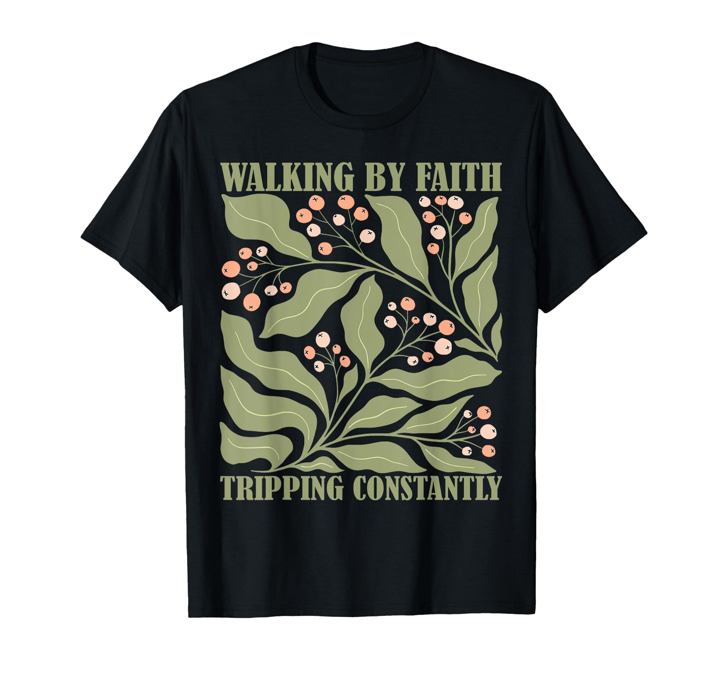 Floral Christian Walking By Faith Tripping Constantly Bible T-Shirt