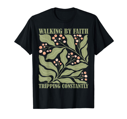 Floral Christian Walking By Faith Tripping Constantly Bible T-Shirt