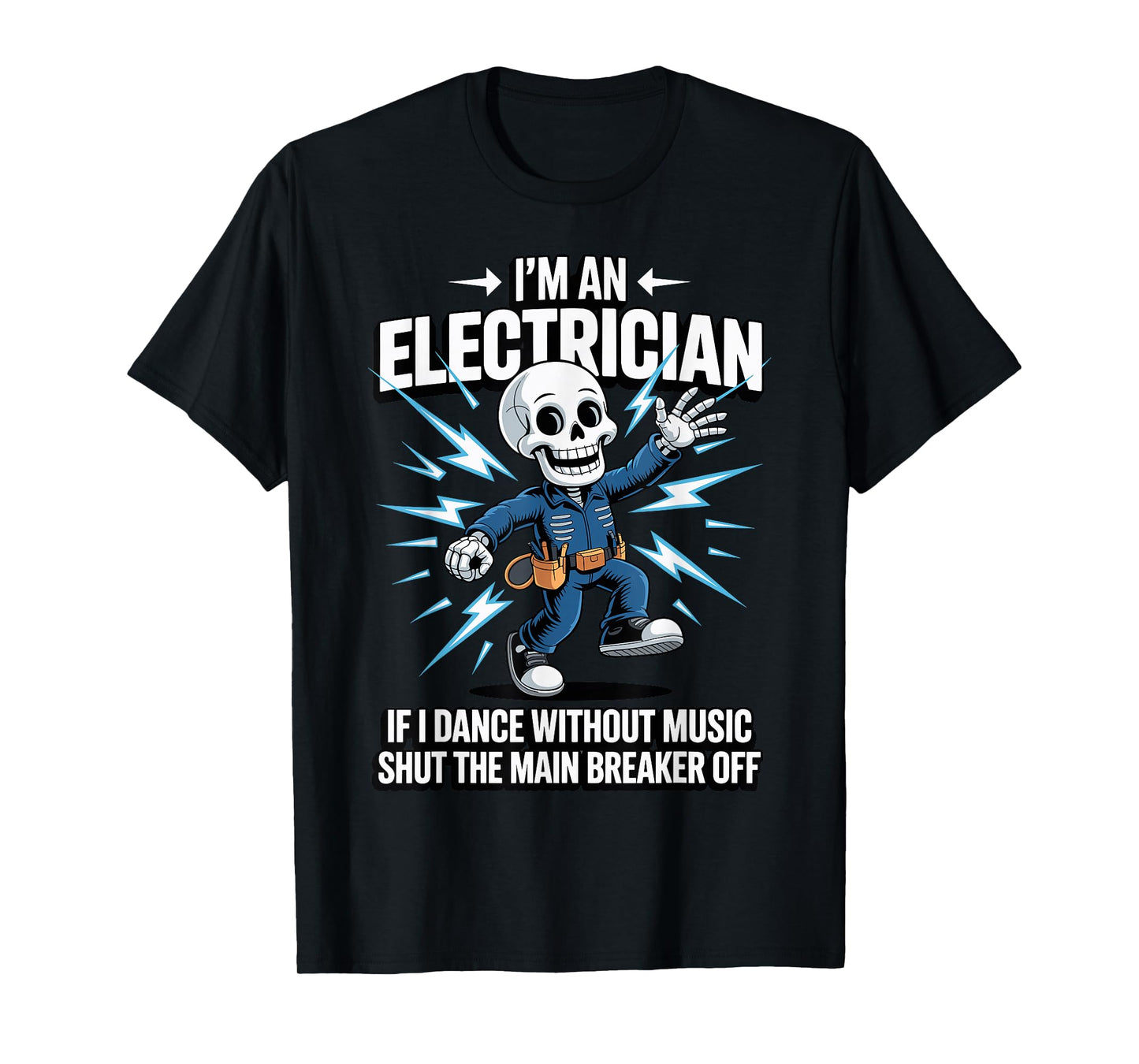 Electrician, For Men, I'm An Electrician, Funny Electrician T-Shirt