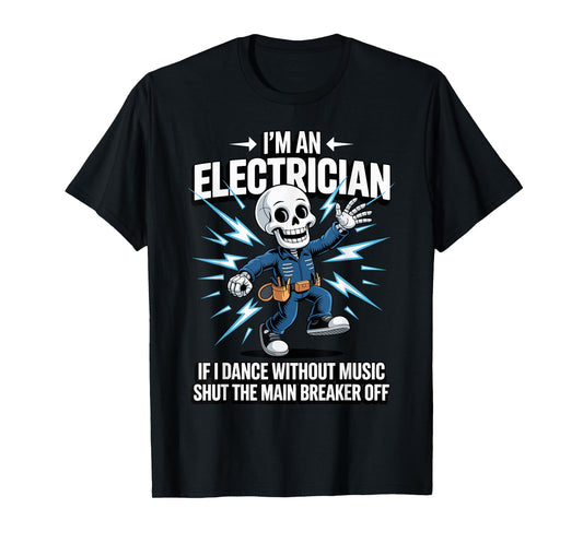 Electrician, For Men, I'm An Electrician, Funny Electrician T-Shirt
