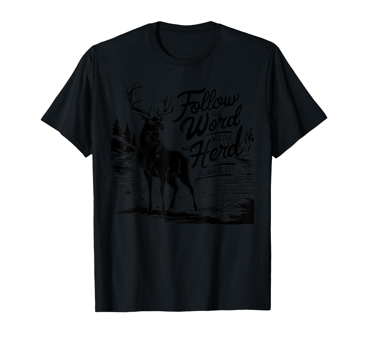 Follow The Word Not The Herd Isaiah 8;11-13 Deer Hunting T-Shirt