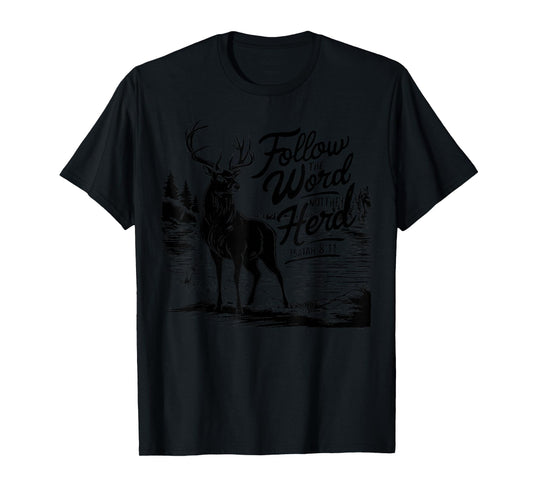 Follow The Word Not The Herd Isaiah 8;11-13 Deer Hunting T-Shirt