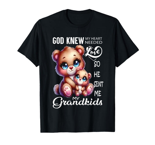 Bear God Knew My Heart Needed Love My Grandkids T-Shirt