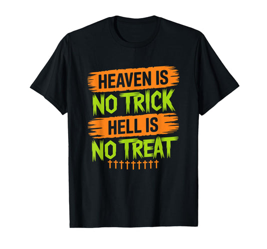 Heaven is No Trick Hell is No Treat - Christian Halloween T-Shirt