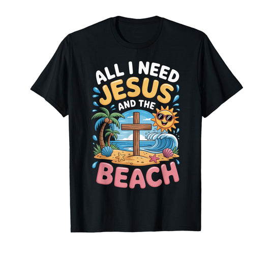 All I Need Jesus and The Beach Funny Christian T-Shirt
