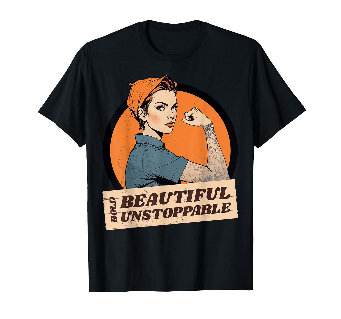 Strong woman. Bold, beautiful, unstoppable. T-Shirt