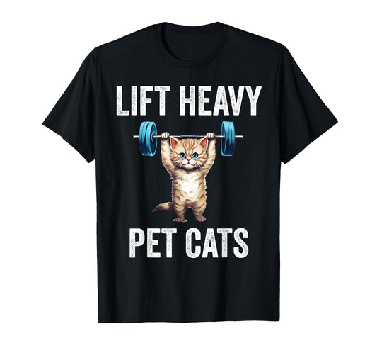 Lift Heavy Pet Cats Funny Gym Workout Weight Lifter T-Shirt
