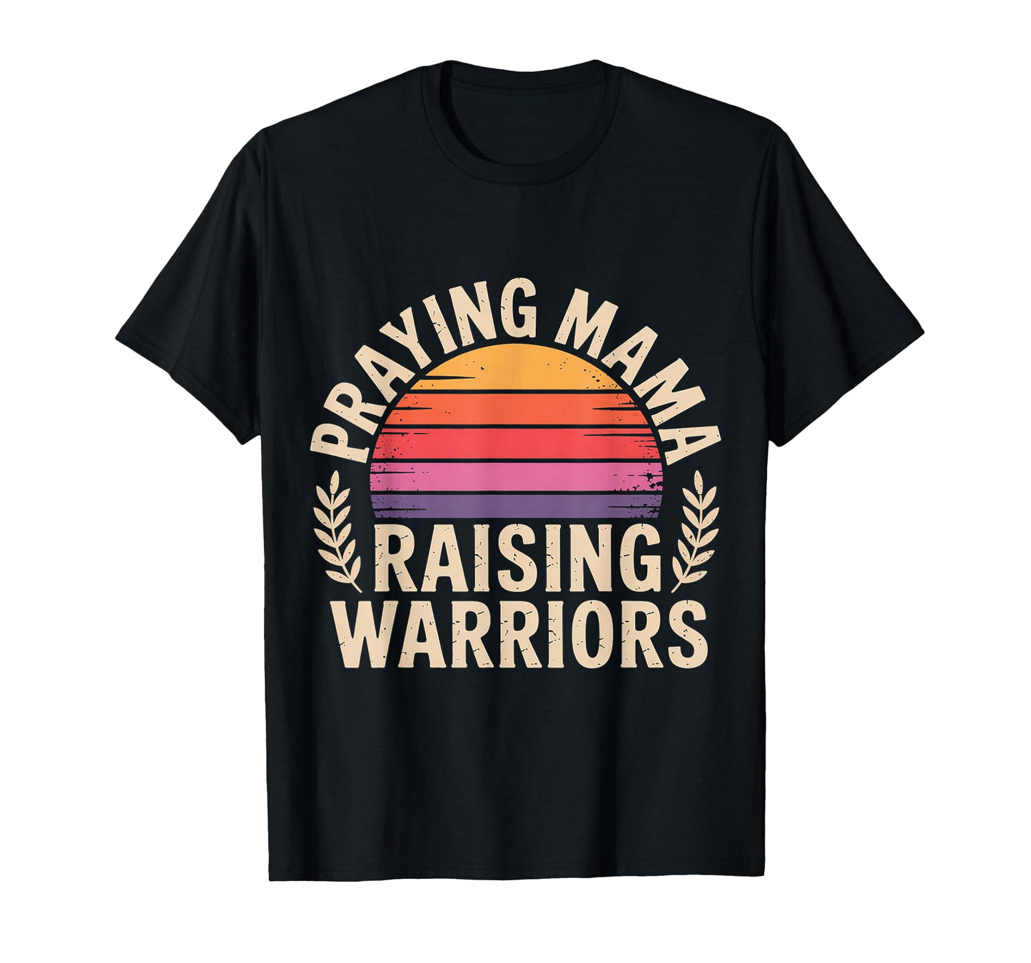 Praying Mama Raising Warriors Faith Motherhood Mother |- T-Shirt