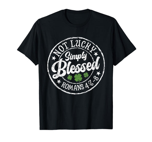Not Lucky Simply Blessed St Patricks Day Faith Christian T-Shirt