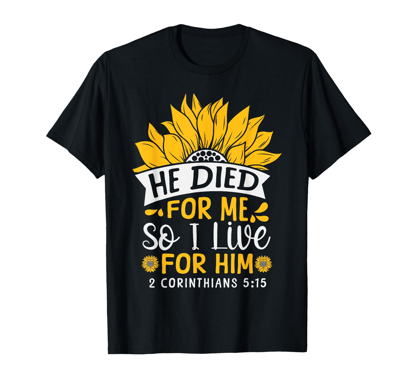 Christian Bible Verse Faith God Flower 2 Corinthians 5:15 He T-Shirt