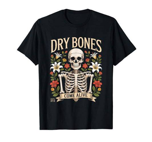 Dry Bones Come Alive - Christian Halloween Christianity T-Shirt