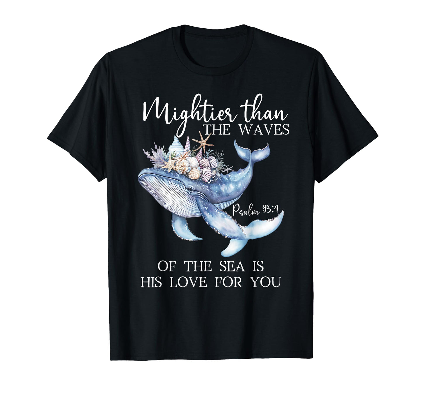 Mightier Than the Waves of the Sea is His Love Psalm 93:4 T-Shirt