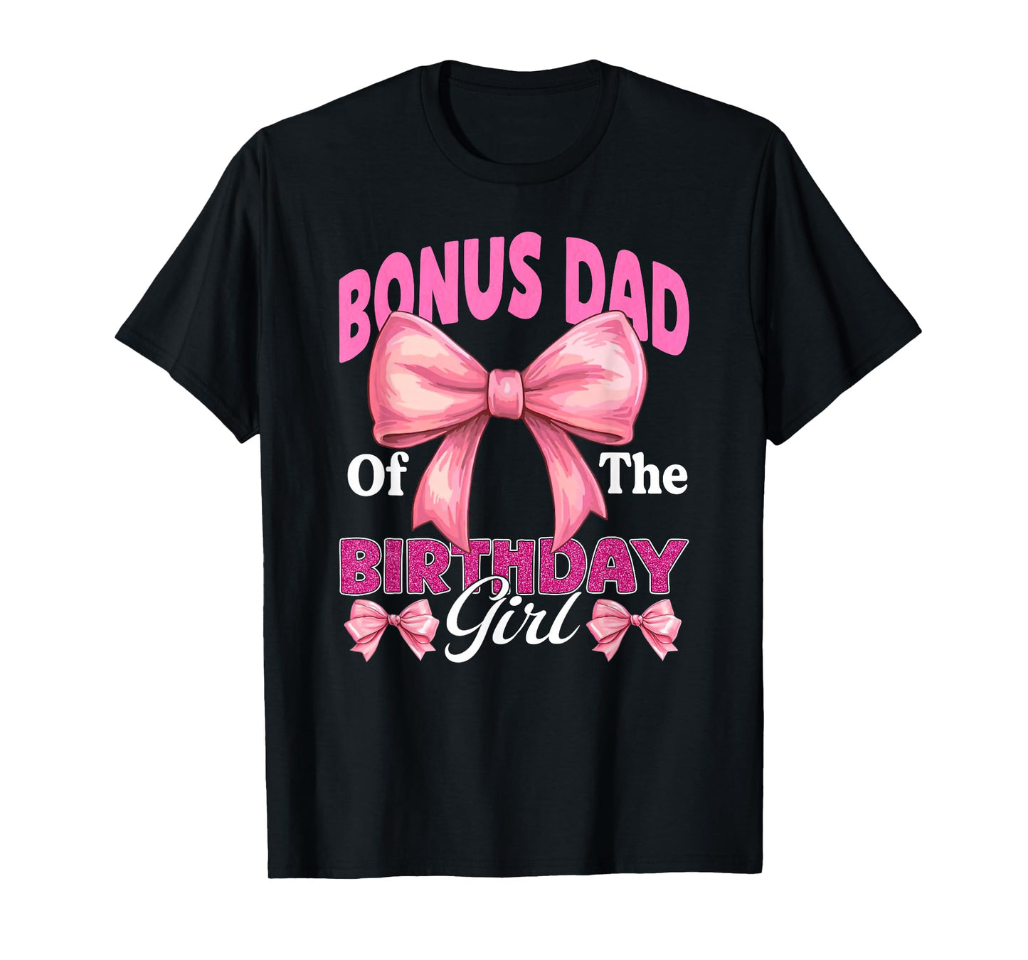 Bonus Dad of The Birthday Girl Family Pink Coquette Bow T-Shirt