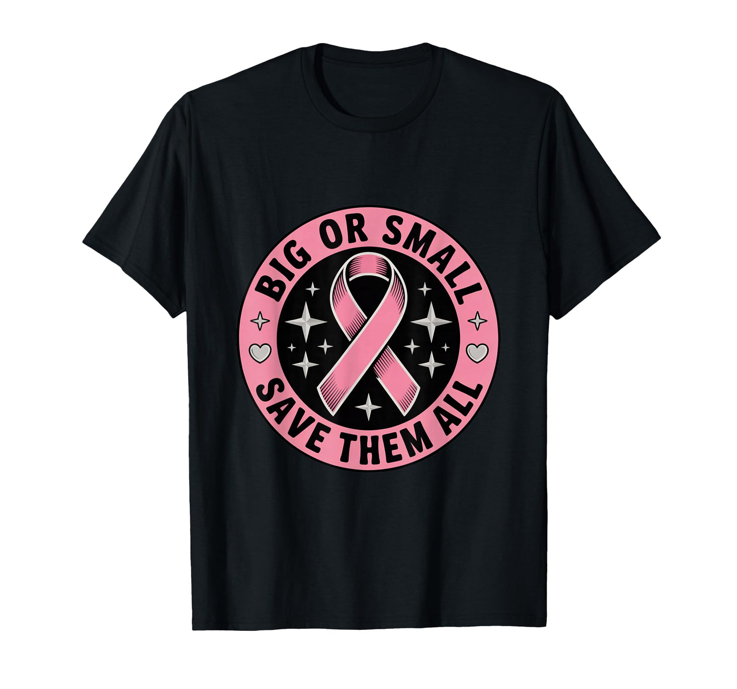 Big Or Small Save Them All Save The Tatas Breast Cancer Pink T-Shirt