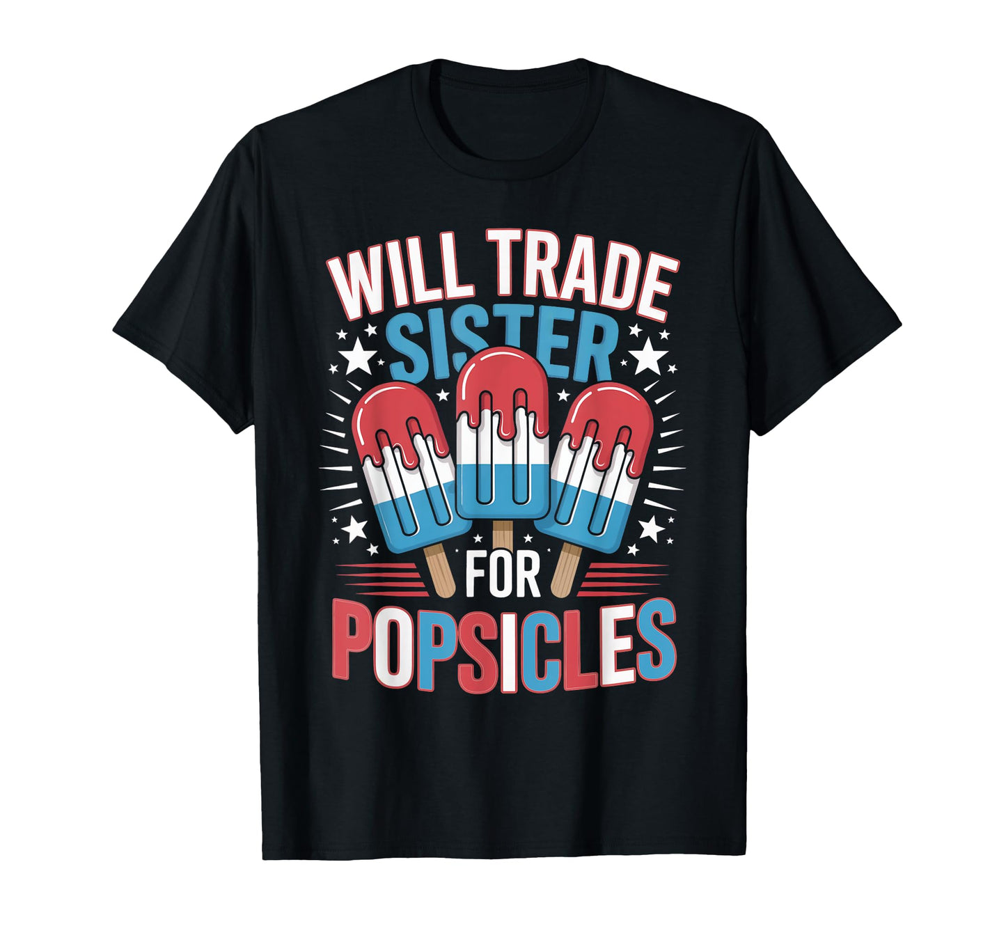 Will Trade Sister For Popsicles Funny USA 4th of July Kids T-Shirt