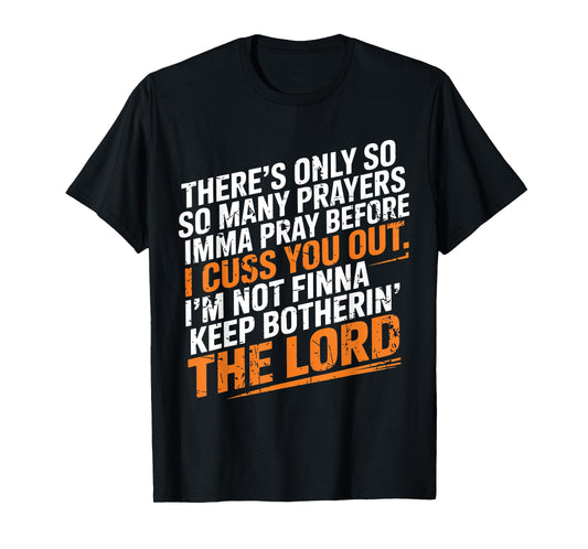 There's Only So Many Prayers Imma Pray Funny Faith T-Shirt