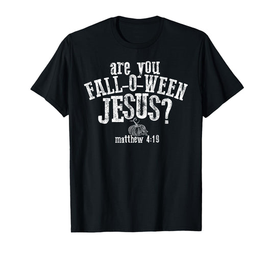 Are You Fall-O-Ween Jesus Pumpkin Christian Autumn Leaves T-Shirt