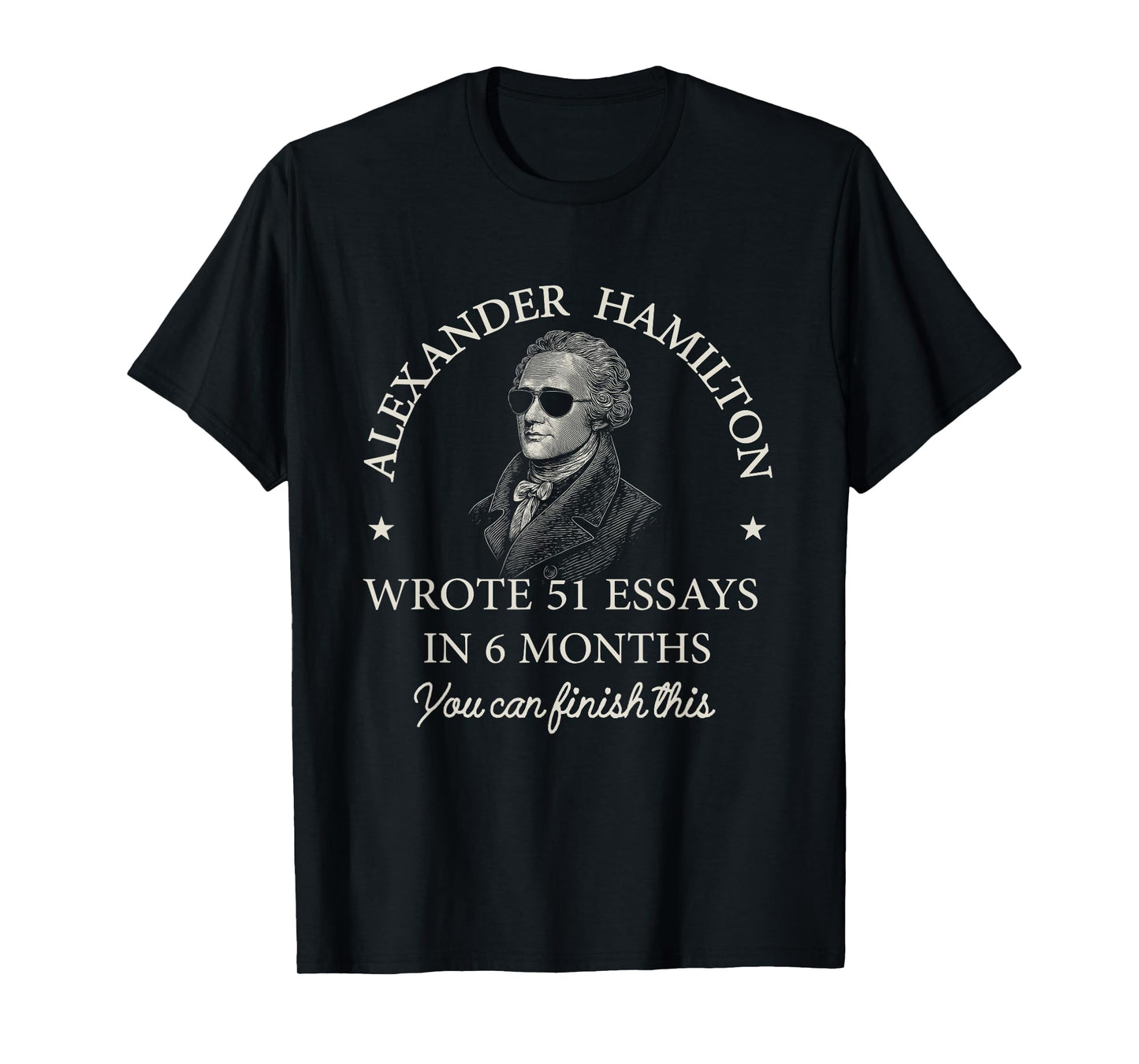 Vintage Alexander Hamilton Wrote 51 Essays in 6 Months T-Shirt