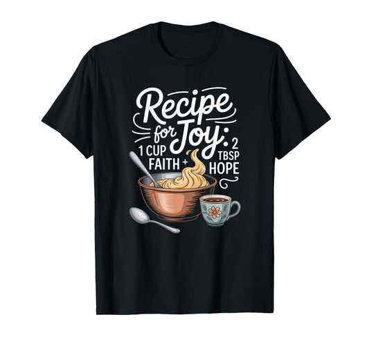 Recipe for Joy Faith Hope Motivational Quote T-Shirt