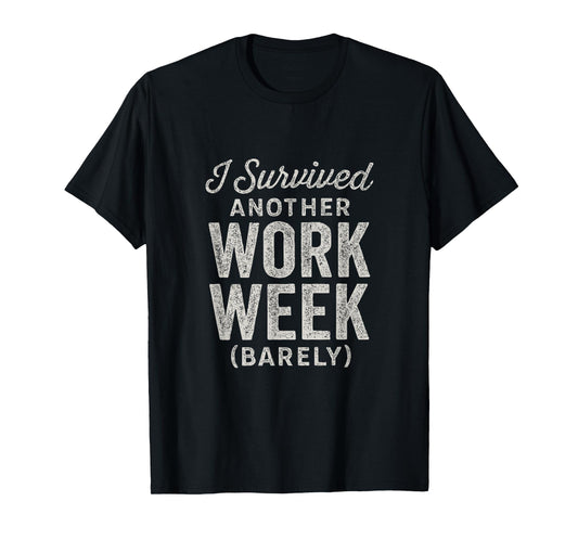 I Survived Another Work Week Meme T-Shirt