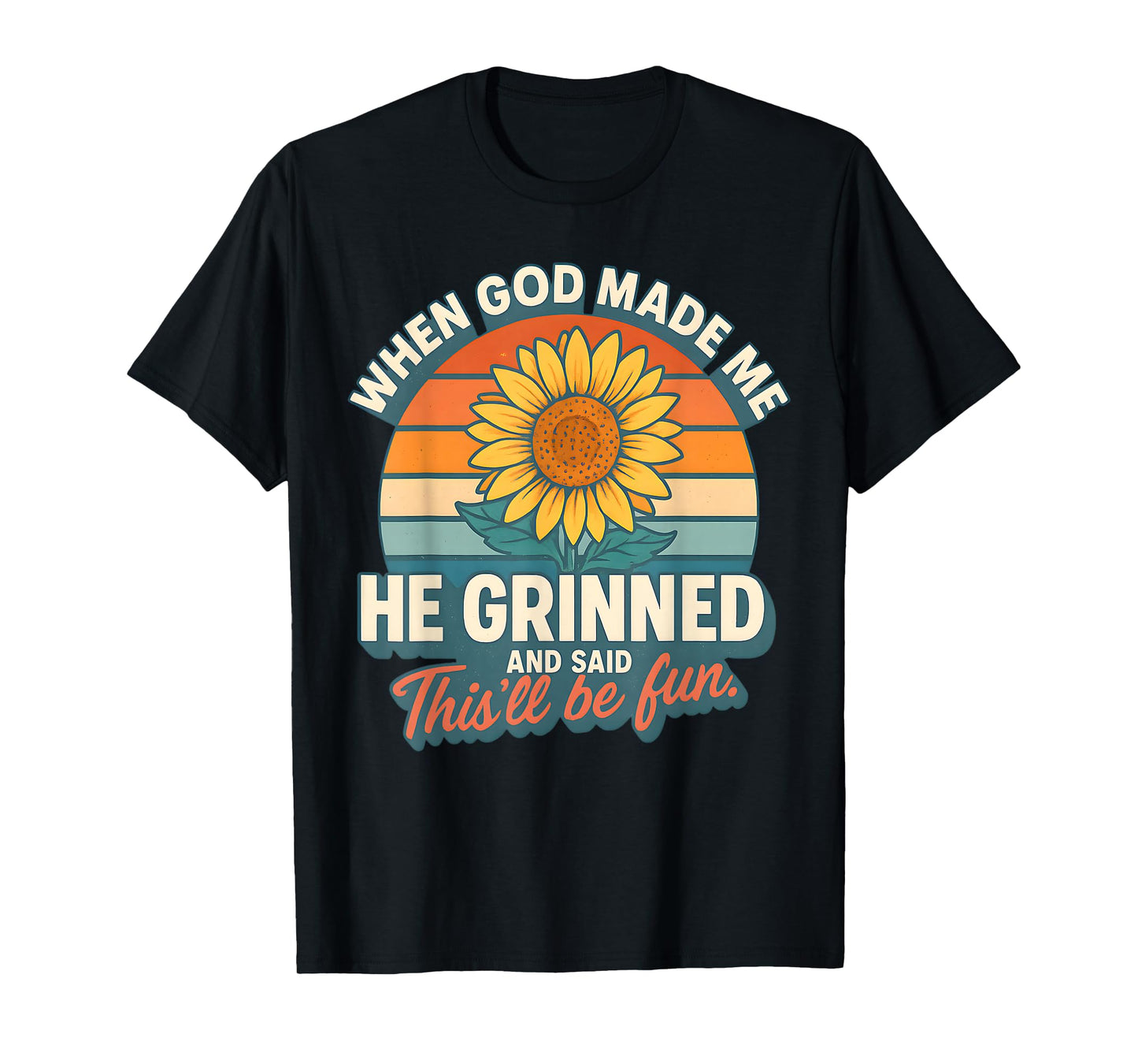 When God Made Me He Grinned and Said Funny Christian T-Shirt