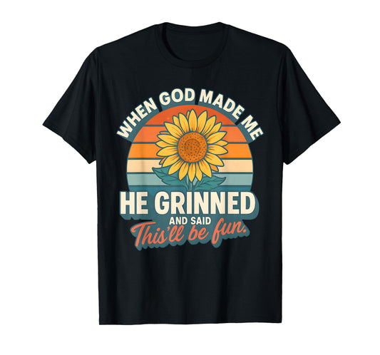 When God Made Me He Grinned and Said Funny Christian T-Shirt