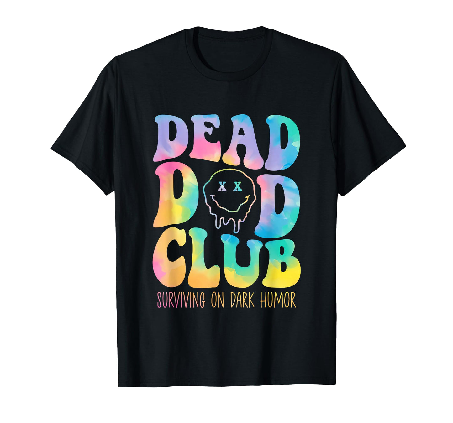 Dead Dad Club Surviving On Dark Humor Hippie Design T-Shirt