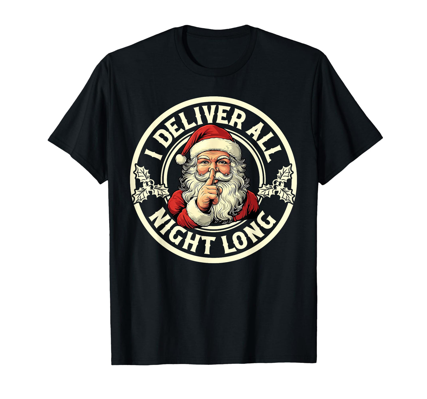 I Deliver All Night Long Funny Santa Christmas Xmas Pjs Mens T-Shirt