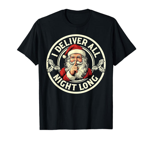 I Deliver All Night Long Funny Santa Christmas Xmas Pjs Mens T-Shirt