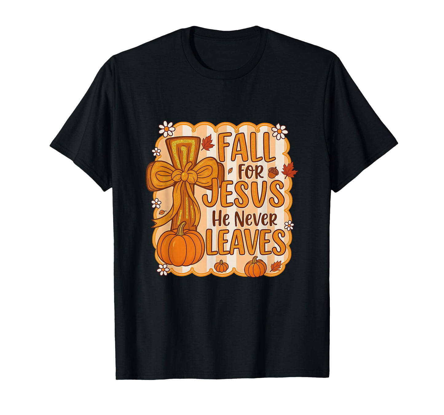 Fall for Jesus He Never Leaves Autumn Vibes Christian Women T-Shirt