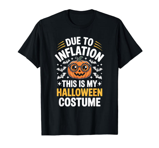 Due to Inflation Halloween Costume Funny Sarcastic Quote T-Shirt