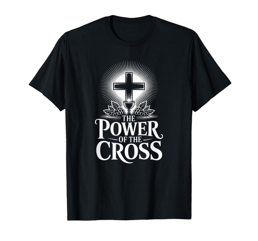 The Power of Cross Christian Communion Faith Hope T-Shirt