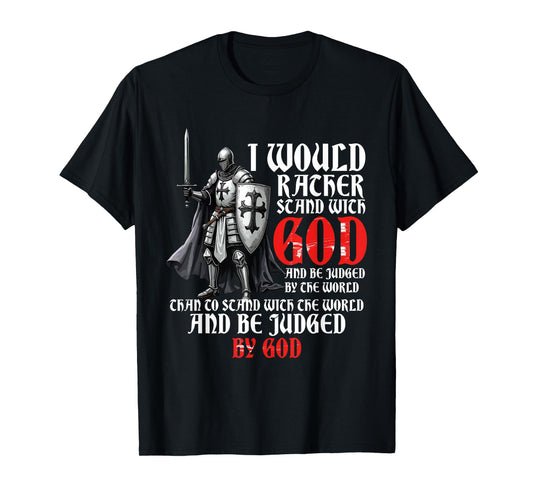 I Would Rather Stand With God, Faith In Jesus & Christian T-Shirt
