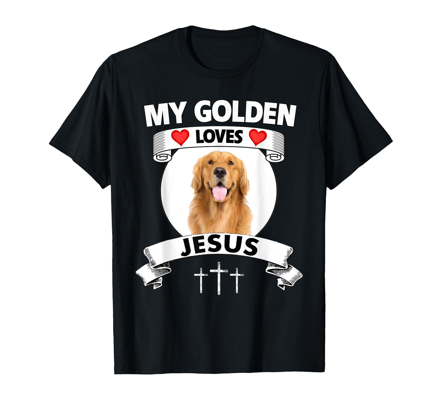 My Golden Retriever Loves Jesus Christian Family Dog Mom Dad Men Women T-Shirt