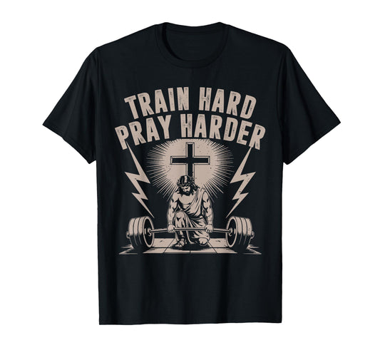 Train Hard Pray Harder Funny Christian Workout Gym Jesus Men T-Shirt
