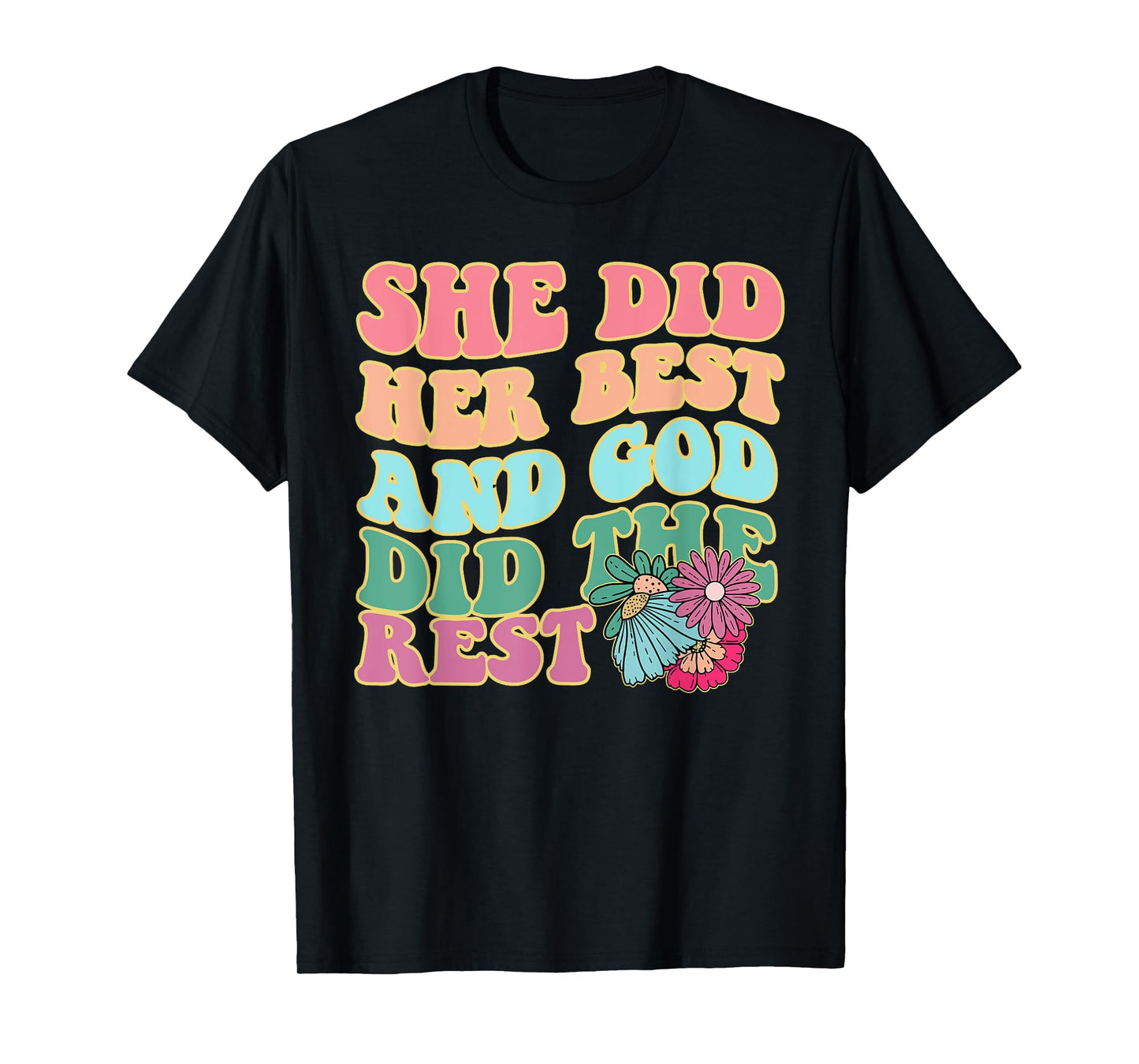 She Did Her Best And God Did The Rest Apparel T-Shirt