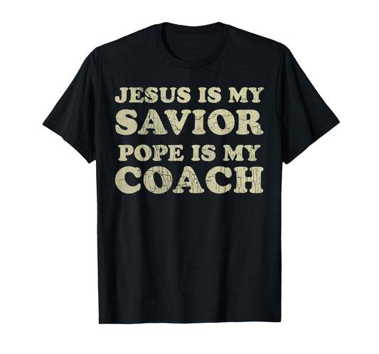 Vintage Jesus Is My Savior Pope Is My Coach Religious Quote T-Shirt